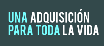 Una adquisición para toda la vida
